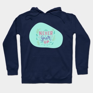 Never Ever Give Up Hoodie